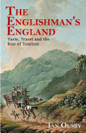 The Englishman's England: Taste, Travel and the Rise of Tourism