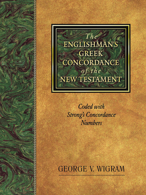 The Englishman's Greek Concordance of the New Testament: Coded with Strong's Concordance Numbers - Wigram, George V
