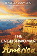 The Englishwoman in America: Victorian Travelogue Series (Annotated)