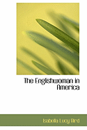 The Englishwoman in America - Bird, Isabella Lucy, Professor