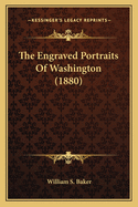 The Engraved Portraits of Washington (1880)