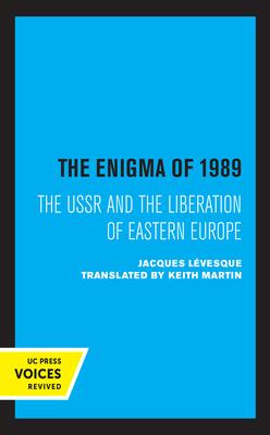 The Enigma of 1989: The USSR and the Liberation of Eastern Europe - Martin, Keith (Translated by), and Lvesque, Jacques