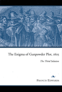 The Enigma of Gunpowder Plot, 1605: The Third Solution