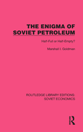 The Enigma of Soviet Petroleum: Half-Full or Half-Empty?