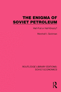 The Enigma of Soviet Petroleum: Half-Full or Half-Empty?