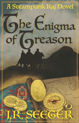 The Enigma of Treason: A Steampunk Raj Novel - Seeger, J R