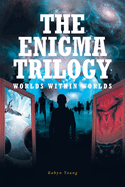 The Enigma Trilogy: Worlds Within Worlds