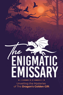The Enigmatic Emissary: Unveiling the Mysteries of The Dragon's Golden Gift