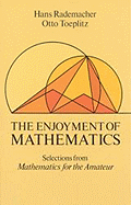 The Enjoyment of Mathematics; Selections From Mathematics for the Amateur