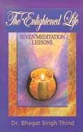The Enlightened Life: Seven Meditation Lessons