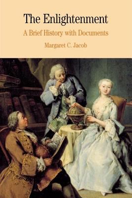 The Enlightenment: A Brief History with Documents - Jacob, Margaret C