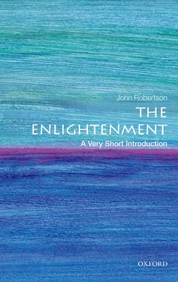 The Enlightenment: A Very Short Introduction - Robertson, John