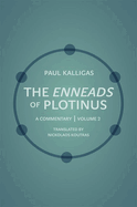 The Enneads of Plotinus: A Commentary Volume 2