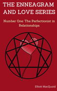 THE ENNEAGRAM AND LOVE SERIES, Number One: The Perfectionist in Relationships:: Discover your Personality to Improve your Relationships