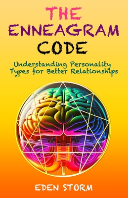 The Enneagram Code: Understanding Personality Types for Better Relationships - Storm, Eden
