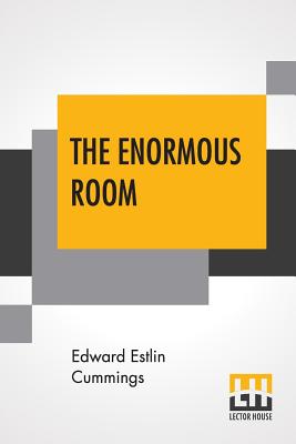 The Enormous Room - Cummings, Edward Estlin