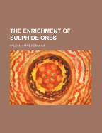 The Enrichment of Sulphide Ores