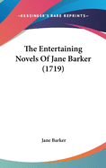 The Entertaining Novels of Jane Barker (1719)