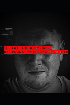 The Entire Bloody Saga: Red Focks The Collected Works - Zone, Mike (Editor), and Focks, Freeda (Illustrator), and Press, Dumpster Fire (Contributions by)