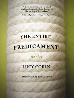The Entire Predicament - Corin, Lucy, and Houston, Pam (Introduction by)