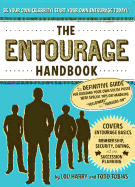 The Entourage Handbook: The Definitive Guide for Building Your Own Social Posse with Special Tips on Handling Followers and Hangers-On - Harry, Lou, and Tobias, Todd