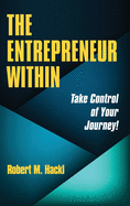 The Entrepreneur Within: Take Control of Your Journey!