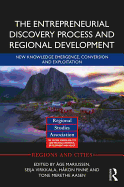 The Entrepreneurial Discovery Process and Regional Development: New Knowledge Emergence, Conversion and Exploitation