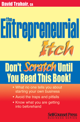 The Entrepreneurial Itch: Don't Scratch Until You Read This Book - Trahair, David