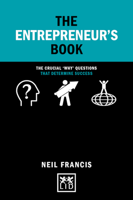 The Entrepreneur's Book: The Crucial 'Why' Questions That Determine Success - Francis, Neil