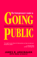 The Entrepreneur's Guide to Going Public - Arkebauer, James B (Preface by), and Schultz, Ron