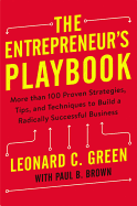 The Entrepreneur's Playbook: More Than 100 Proven Strategies, Tips, and Techniques to Build a Radically Successful Business