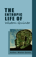 The Entropic Life of Wiston Quinto