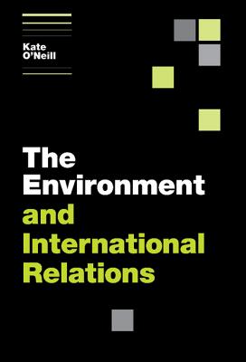The Environment and International Relations - O'Neill, Kate
