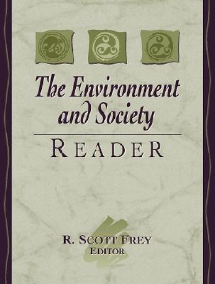 The Environment and Society Reader - Frey, R Scott