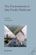 The Environment in Asia Pacific Harbours - Wolanski, Eric (Editor)