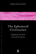 The Ephemeral Civilization: Exploding the Myth of Social Evolution