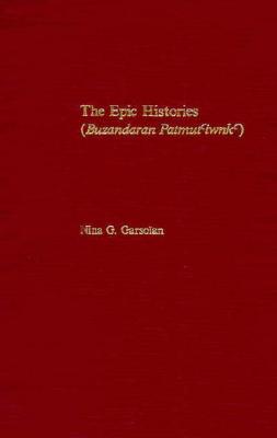 The Epic Histories (Buzandaran Patmut'iwnk'): Attributed to P'Awstos Buzand - Garsoan, Nina G