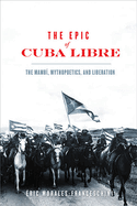 The Epic of Cuba Libre: The Mamb?, Mythopoetics, and Liberation