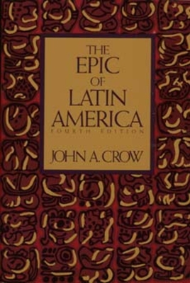 The Epic of Latin America, Fourth Edition - Crow, John a