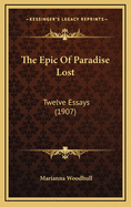 The Epic of Paradise Lost: Twelve Essays (1907)