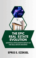 The Epic Real Estate Evolution: Artificial Intelligence's Impact on the Real Estate Industry