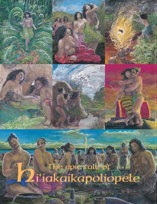 The Epic Tale of Hiiakaikapoliopele - Ho'oulumahiehie, and Enos, Solomon, and Nogelmeier, M. Puakea (Translated by)
