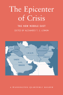 The Epicenter of Crisis: The New Middle East
