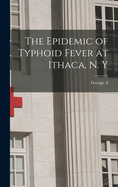 The Epidemic of Typhoid Fever at Ithaca, N. y