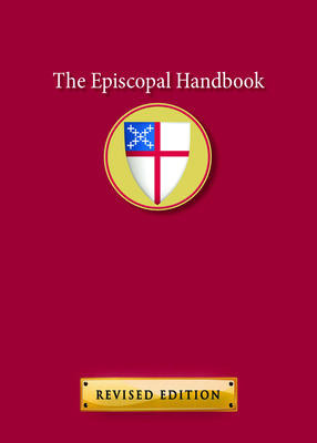 The Episcopal Handbook: Revised Edition - Church Publishing (Compiled by)