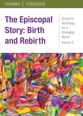 The Episcopal Story: Birth and Rebirth - Ferguson, Thomas