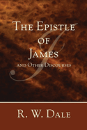 The Epistle of James and Other Discourses