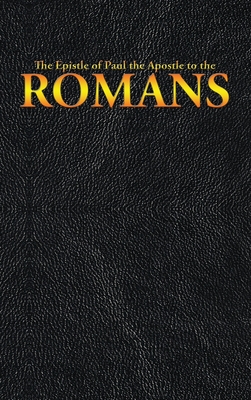 The Epistle of Paul the Apostle to the ROMANS - King James, and Paul the Apostle