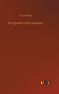 The Epistle to the Galatians - Findlay, G G