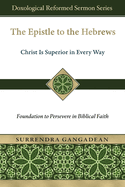 The Epistle to the Hebrews: Christ Is Superior in Every Way-Foundation to Persevere in Biblical Faith